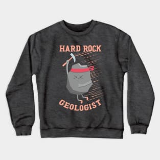 Hard Rock Geologist Crewneck Sweatshirt